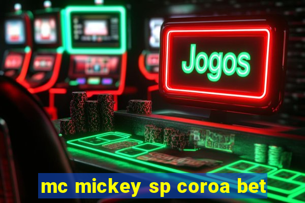 mc mickey sp coroa bet